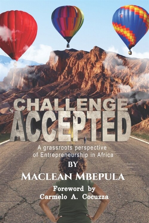 Challenge Accepted: A Grassroots Perspective of Entrepreneurship in Africa (Paperback)