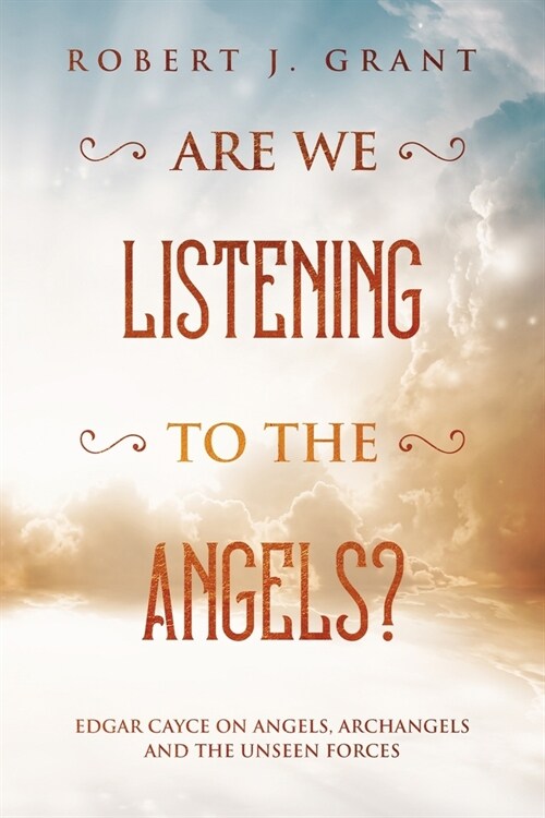 Are We Listening to the Angels?: Edgar Cayce on Angels, Archangels and the Unseen Forces (Paperback)