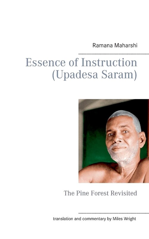 Essence of Instruction (Upadesa Saram): The Pine Forest Revisited (Paperback)