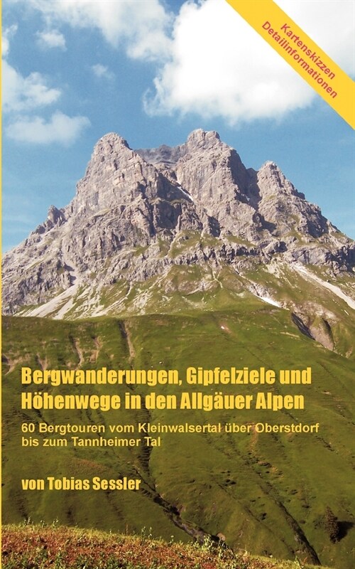 Bergwanderungen, Gipfelziele und H?enwege in den Allg?er Alpen: 60 Bergtouren vom Kleinwalsertal ?er Oberstdorf bis zum Tannheimer Tal (Paperback)