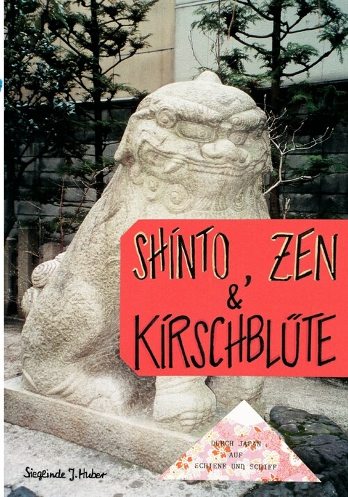 Shinto, Zen & Kirschbl?e: Durch Japan auf Schiene und Schiff (Paperback)