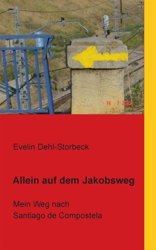 Allein auf dem Jakobsweg: Mein Weg nach Santiago de Compostela (Paperback)