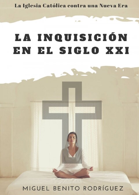 LA INQUISICION EN EL SIGLO XXI. LA IGLESIA CONTRA LA NUEVA E (Book)