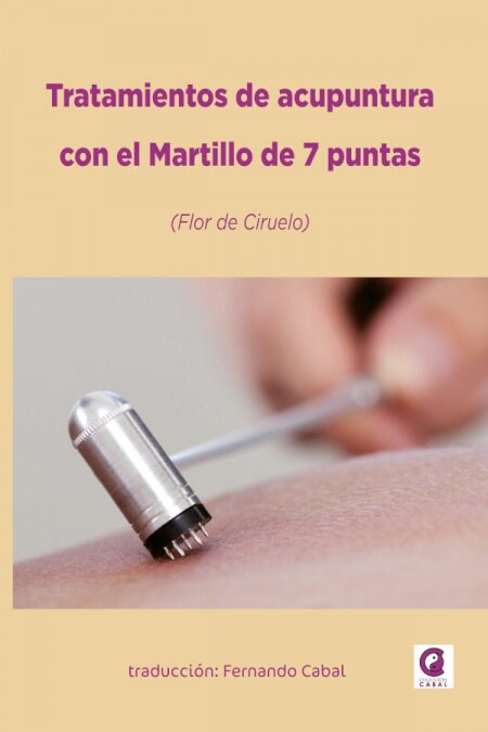 TRATAMIENTOS DE ACUPUNTURA CON EL MARTILLO DE 7 PUNTAS (Book)