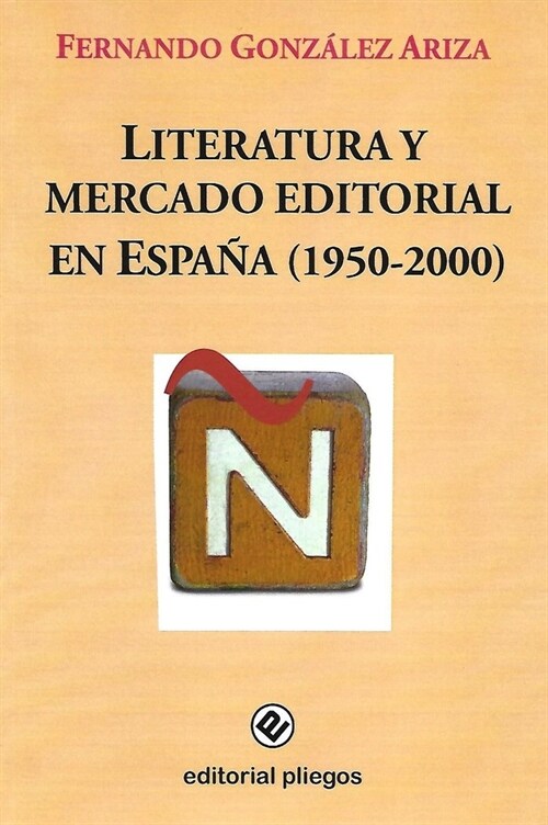 LITERATURA Y MERCADO EDITORIAL EN ESPANA 1950 2000 (Book)