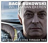[수입] Willem Van Ekeren - Bach-Bukowski : Walking And Living Through This (Digipack)(CD)