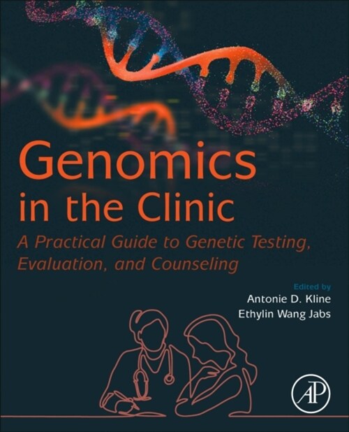 Genomics in the Clinic: A Practical Guide to Genetic Testing, Evaluation, and Counseling (Paperback)