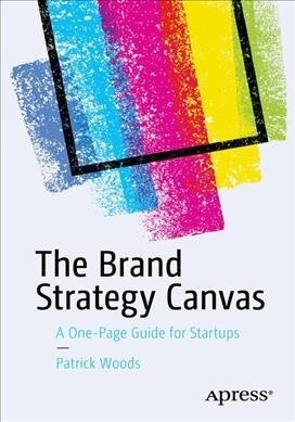 The Brand Strategy Canvas: A One-Page Guide for Startups (Paperback)