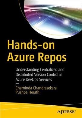 Hands-On Azure Repos: Understanding Centralized and Distributed Version Control in Azure Devops Services (Paperback)