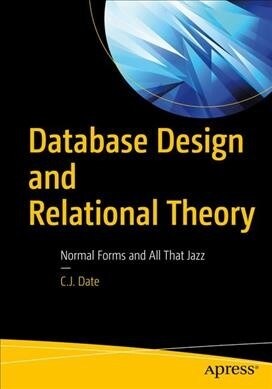 Database Design and Relational Theory: Normal Forms and All That Jazz (Paperback, 2)