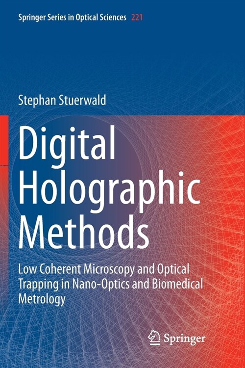 Digital Holographic Methods: Low Coherent Microscopy and Optical Trapping in Nano-Optics and Biomedical Metrology (Paperback, Softcover Repri)