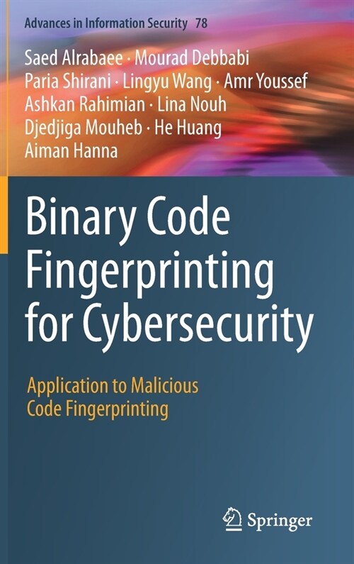 Binary Code Fingerprinting for Cybersecurity: Application to Malicious Code Fingerprinting (Hardcover, 2020)