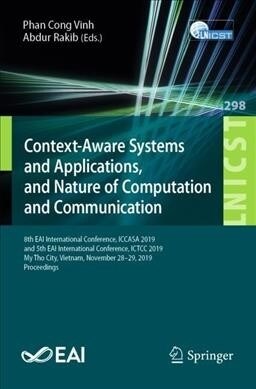 Context-Aware Systems and Applications, and Nature of Computation and Communication: 8th Eai International Conference, Iccasa 2019, and 5th Eai Intern (Paperback, 2019)