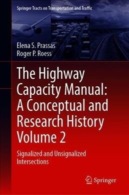 The Highway Capacity Manual: A Conceptual and Research History Volume 2: Signalized and Unsignalized Intersections (Hardcover, 2020)