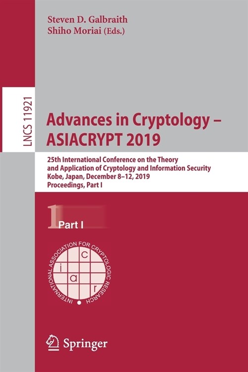 Advances in Cryptology - Asiacrypt 2019: 25th International Conference on the Theory and Application of Cryptology and Information Security, Kobe, Jap (Paperback, 2019)