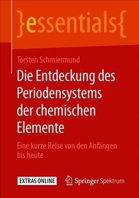 Die Entdeckung Des Periodensystems Der Chemischen Elemente: Eine Kurze Reise Von Den Anf?gen Bis Heute (Paperback, 1. Aufl. 2019)