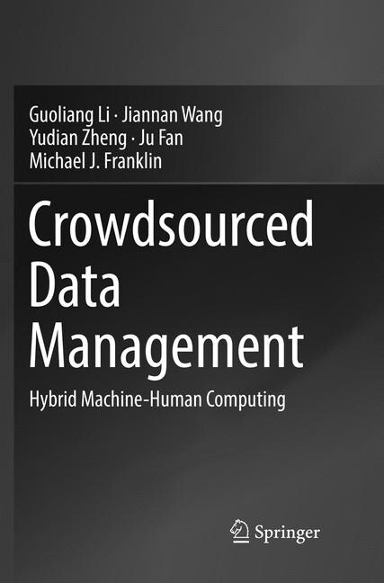 Crowdsourced Data Management: Hybrid Machine-Human Computing (Paperback, Softcover Repri)