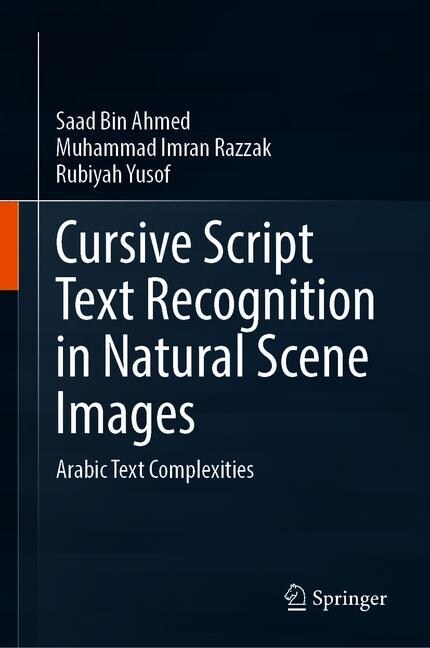 Cursive Script Text Recognition in Natural Scene Images: Arabic Text Complexities (Hardcover, 2020)
