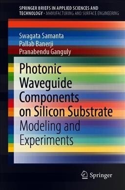 Photonic Waveguide Components on Silicon Substrate: Modeling and Experiments (Paperback, 2020)