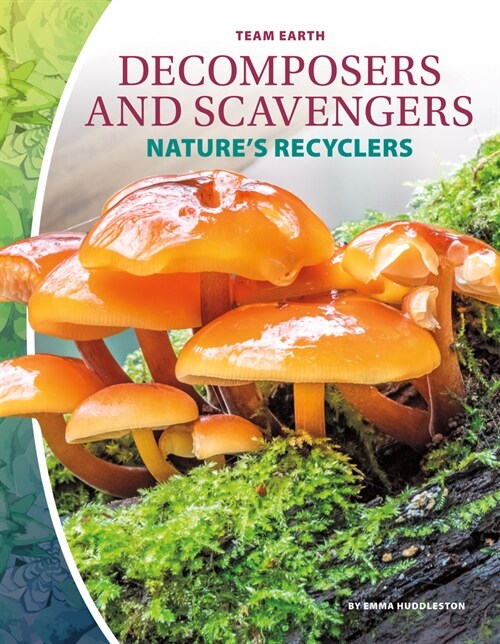 Decomposers and Scavengers: Natures Recyclers (Library Binding)