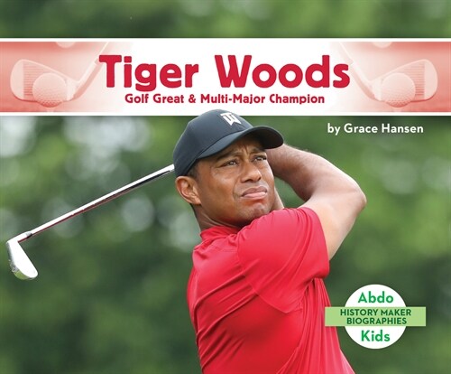 Tiger Woods: Golf Great & Multi-Major Champion (Library Binding)