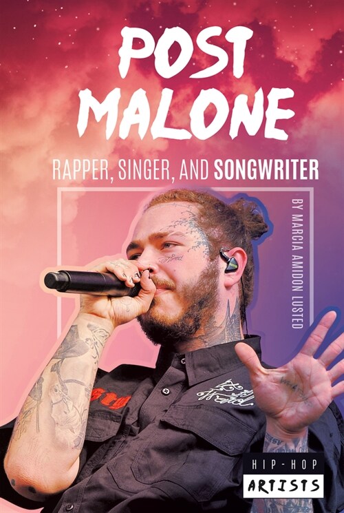 Post Malone: Rapper, Singer, and Songwriter (Library Binding)