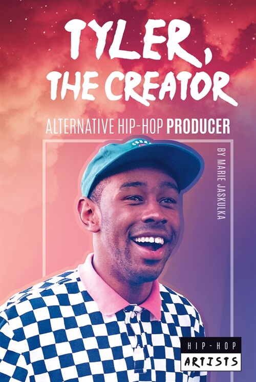 Tyler, the Creator: Alternative Hip-Hop Producer (Library Binding)