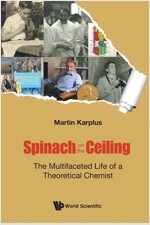 Spinach On The Ceiling: The Multifaceted Life Of A Theoretical Chemist (Paperback)