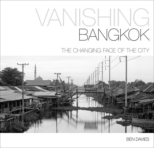 Vanishing Bangkok: The Changing Face of the City (Hardcover)