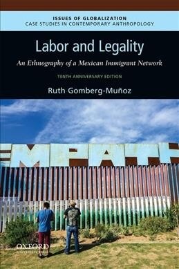 Labor and Legality: An Ethnography of a Mexican Immigrant Network, 10th Anniversary Edition (Paperback, 2)