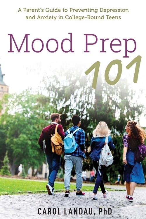 Mood Prep 101: A Parents Guide to Preventing Depression and Anxiety in College-Bound Teens (Paperback)