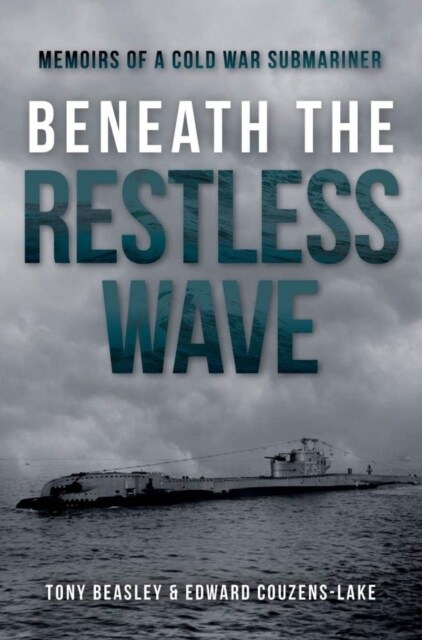 Beneath the Restless Wave: Memoirs of a Cold War Submariner (Hardcover)