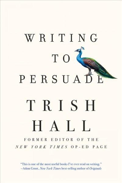 Writing to Persuade: How to Bring People Over to Your Side (Paperback)