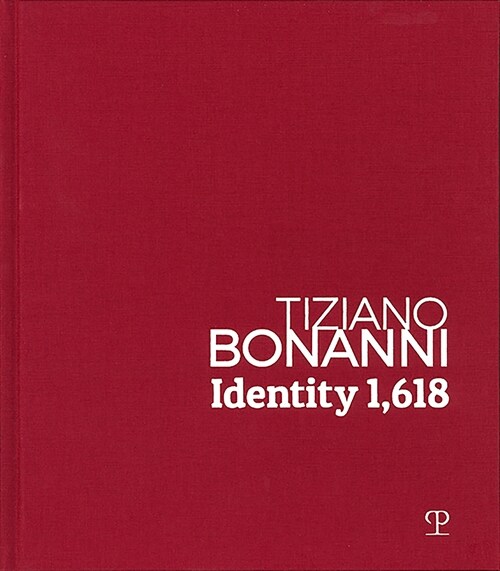Tiziano Bonanni: Identity 1,618: 1989-2019: Dalla Caduta del Muro Di Berlino Allintelligenza Artificiale / 1989-2019: From the Fall of the Berlin Wal (Hardcover)