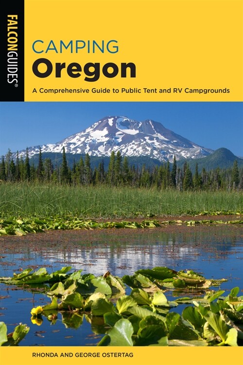 Camping Oregon: A Comprehensive Guide to Public Tent and RV Campgrounds (Paperback, 4)