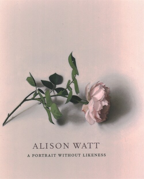 Alison Watt : A Portrait Without Likeness: a conversation with the art of Allan Ramsay (Hardcover)