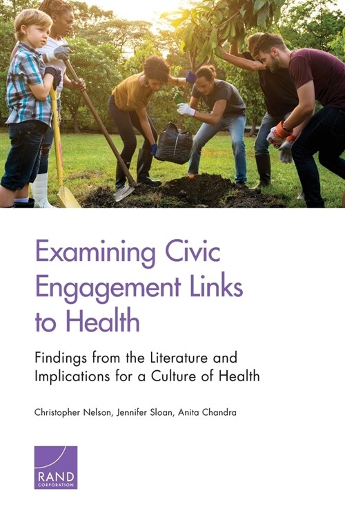 Examining Civic Engagement Links to Health: Findings from the Literature and Implications for a Culture of Health (Paperback)
