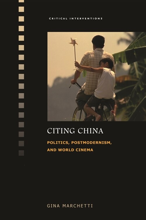 Citing China: Politics, Postmodernism, and World Cinema (Paperback)
