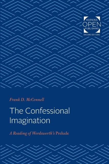 The Confessional Imagination: A Reading of Wordsworths Prelude (Paperback)