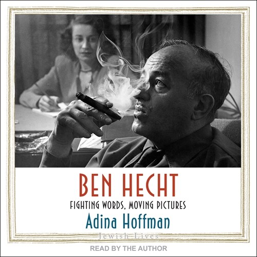 Ben Hecht: Fighting Words, Moving Pictures (Audio CD)