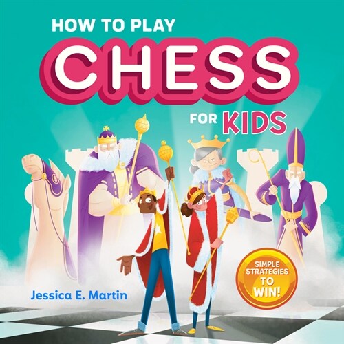 How to Play Chess for Kids: Simple Strategies to Win (Paperback)