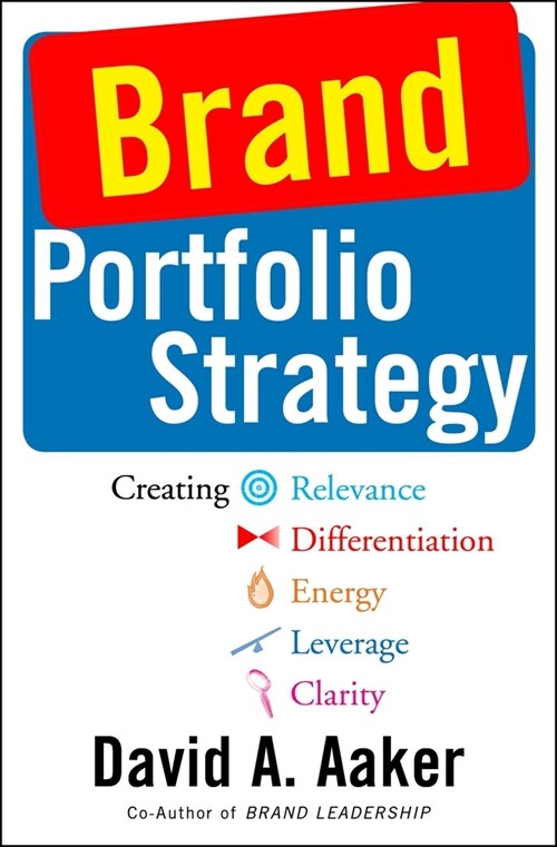 Brand Portfolio Strategy: Creating Relevance, Differentiation, Energy, Leverage, and Clarity (Paperback)