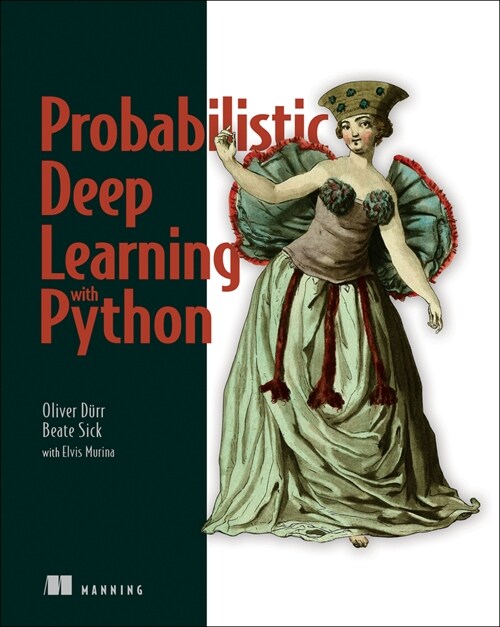 Probabilistic Deep Learning: With Python, Keras and Tensorflow Probability (Paperback)