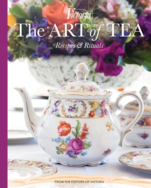 The Art of Tea: Recipes and Rituals (Hardcover)