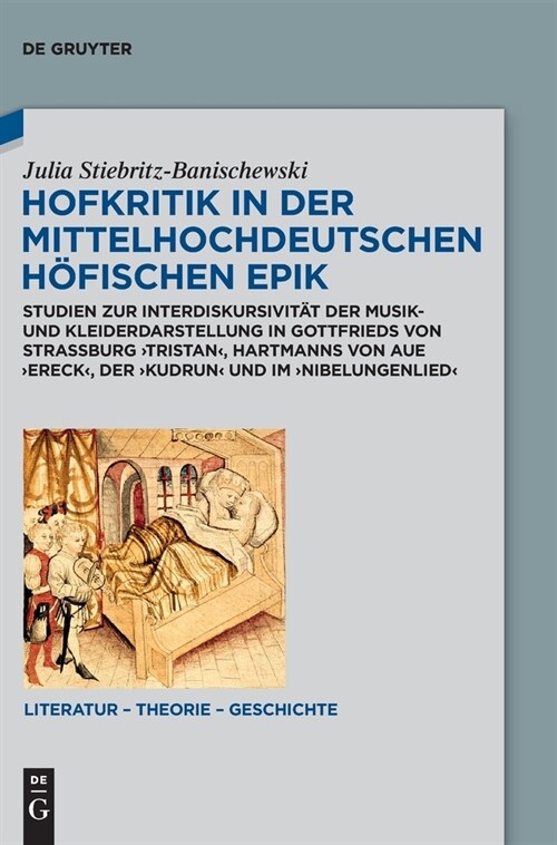 Hofkritik in Der Mittelhochdeutschen H?ischen Epik: Studien Zur Interdiskursivit? Der Musik- Und Kleiderdarstellung in Gottfrieds Von Stra?urg tri (Hardcover)