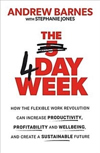 The 4 day week : how the flexible work revolution can increase productivity, profitability and well-being, and help create a sustainable future