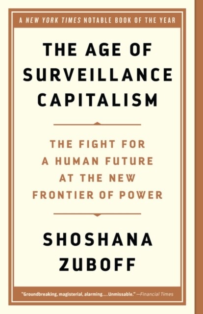 The Age of Surveillance Capitalism: The Fight for a Human Future at the New Frontier of Power (Paperback)