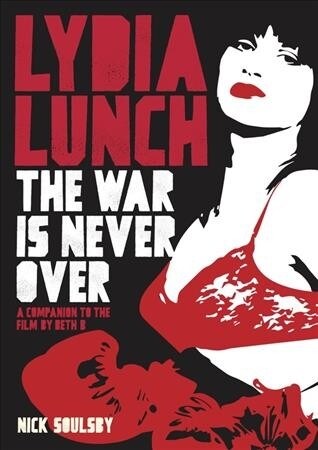 Lydia Lunch : The War Is Never Over (Paperback)