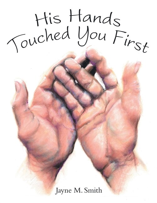 His Hands Touched You First (Paperback)