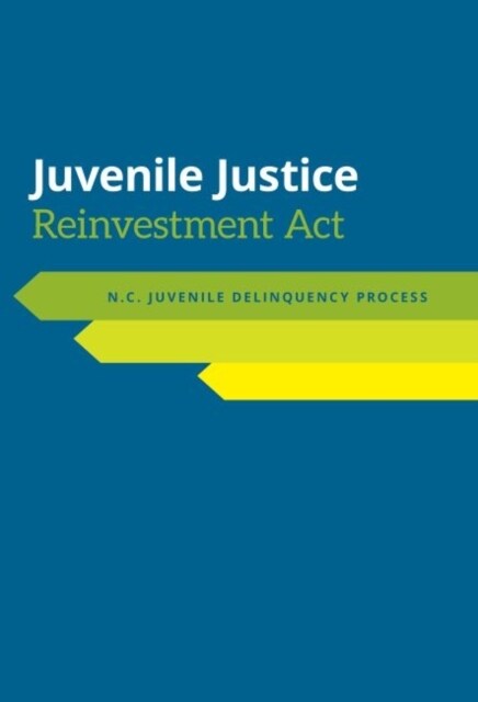 Juvenile Justice Reinvestment ACT: N.C. Juvenile Delinquency Process (Other)
